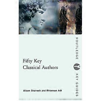 Fifty Key Classical Authors - Alison Sharrock - Paperback - English Book - History