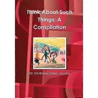 Think About Such Things A Compilation - Dr. Shi-Brone - Hardcover - en Book