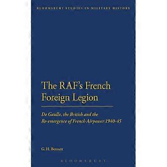 The Raf's French Foreign Legion De Gaulle The British And The Re-emergence Of - G. H. Bennett - Paperback - English Book - History