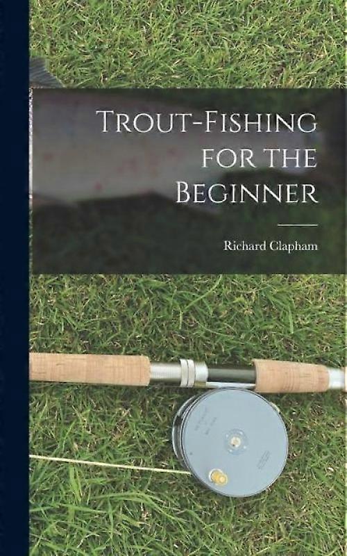 Trout-fishing For The Beginner