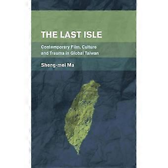 Last Isle Contemporary Film Culture And Trauma In Global Taiwan