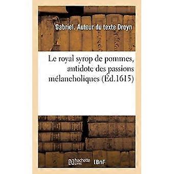 Le Royal Syrop De Pommes Antídoto Des Passions Mlancholiques