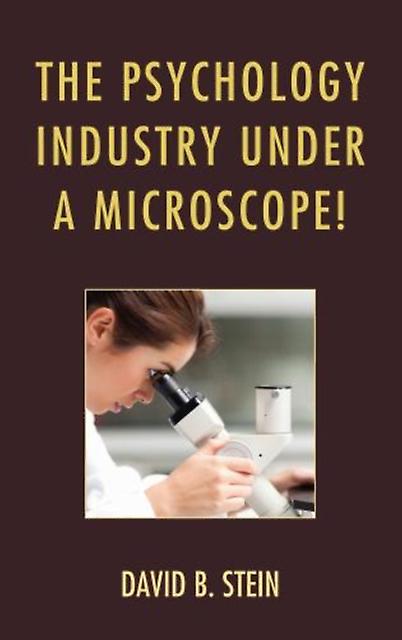 The Psychology Industry Under A Microscope by David B. Stein Paperback Book