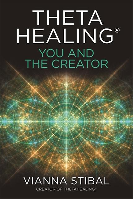 Thetahealing You And The Creator by Vianna Stibal Paperback