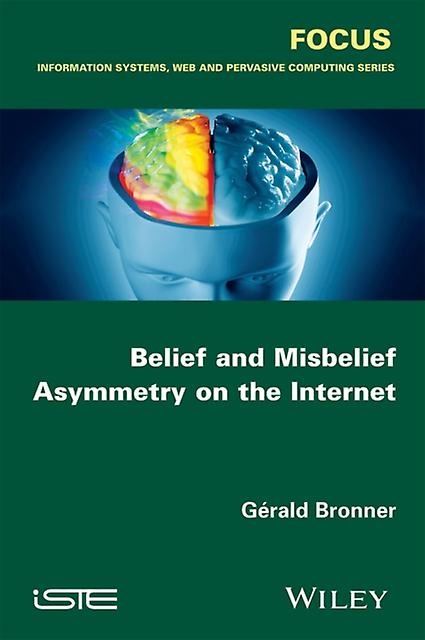 Belief And Misbelief Asymmetry On The Internet by Bronner & Gerald ParisDiderot University & France Paperback Book