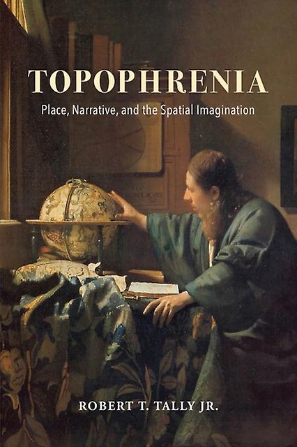 Topophrenia by Robert T. Tally Paperback
