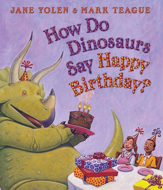 How Do Dinosaurs Say Happy Birthday by Jane Yolen & Illustrated by Mark Teague Paperback Book