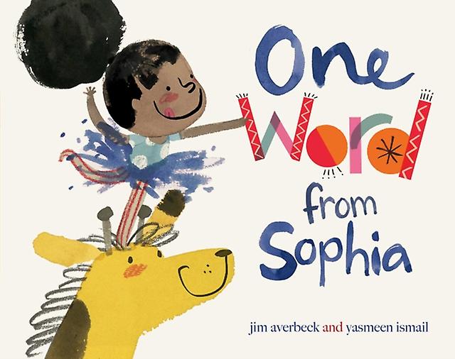 One Word From Sophia by Jim Averbeck & Illustrated by Yasmeen Ismail Paperback Book