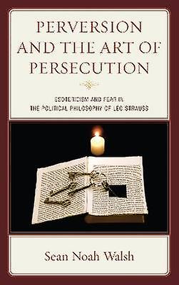 Perversion and the Art of Persecution
