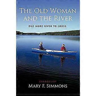 The Old Woman And The River One More River To Cross - Evangelist Mary F. Simmons