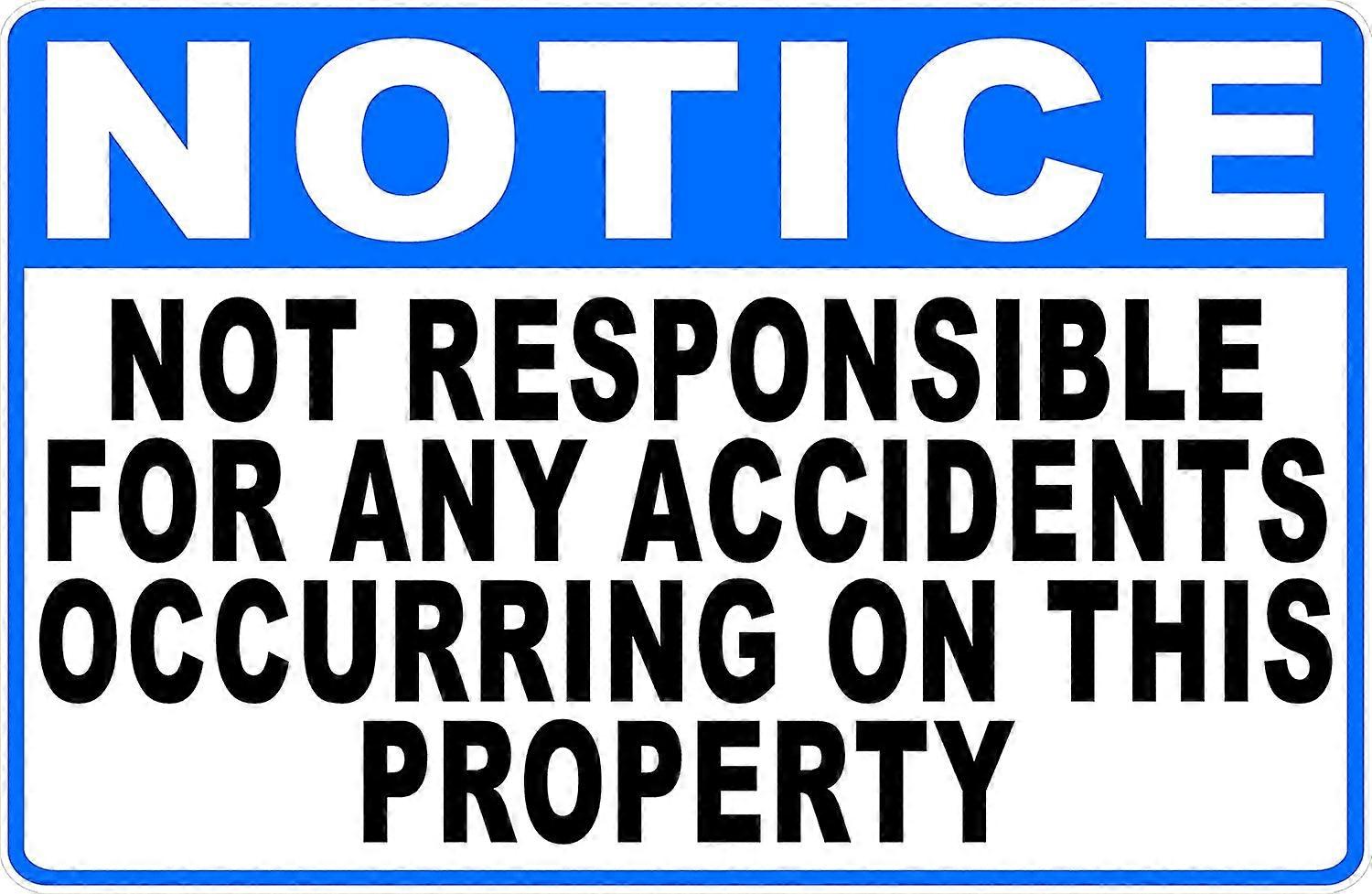 Notice Not Responsible For Any Accidents Occurring On This Property Sign. 8x12 Metal.