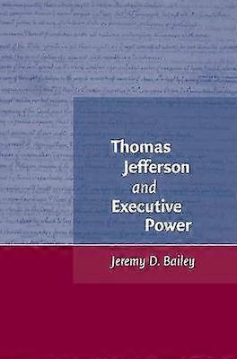 Thomas Jefferson and Executive Power