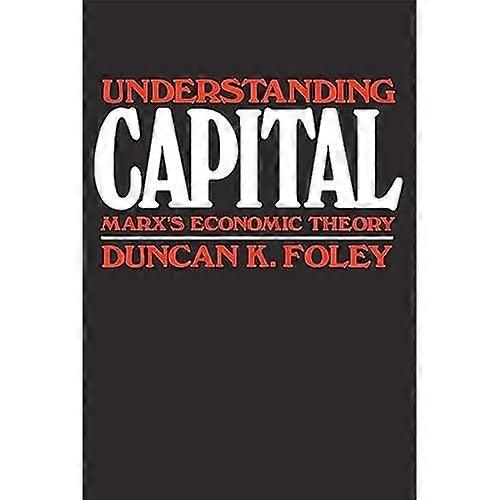 Understanding  Capital : Marx's Economic Theory