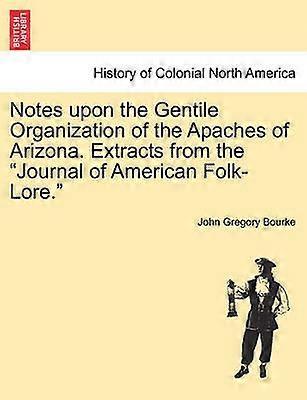 Notes upon the Gentile Organization of the Apaches of Arizona Extracts from the Journal of American FolkLore