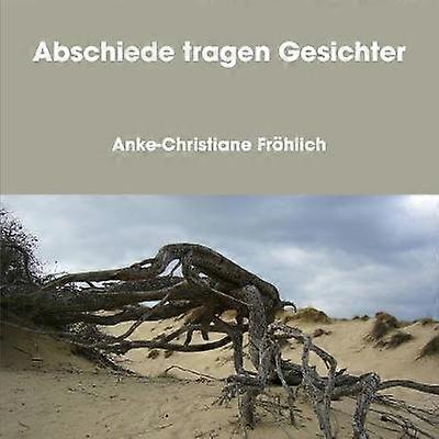 Abschiede tragen Gesichter