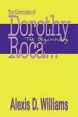 The Chronicles of Dorothy Roca: ...the Beginning