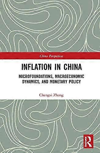 Inflation in China: Microfoundations Macroeconomic Dynamics and Monetary Policy