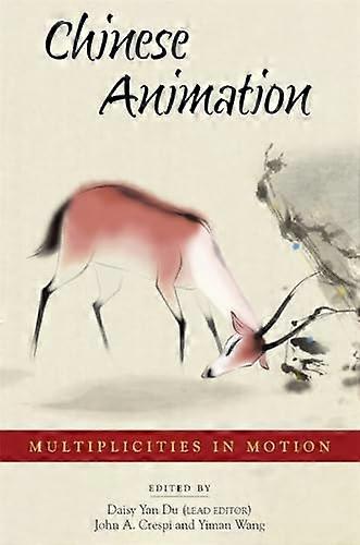 Chinese Animation: Multiplicities in Motion