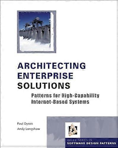 Architecting Enterprise Solutions: Patterns for High Capability Internet based Systems