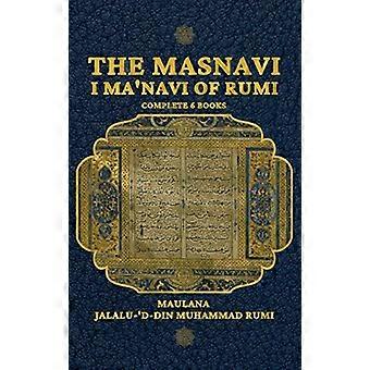 The Masnavi I Ma'navi of Rumi