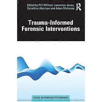 Trauma Informed Forensic Interventions