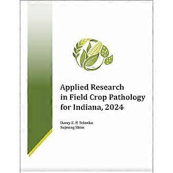 Applied Research in Field Crop Pathology for Indiana 2024