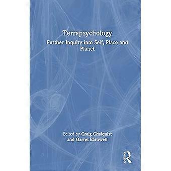 Terrapsychology Further Inquiry into Self Place and Planet