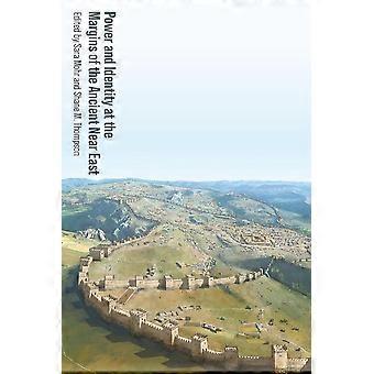 Power And Identity At The Margins Of The Ancient Near East - Univ of Chicago behalf of UP Colorado