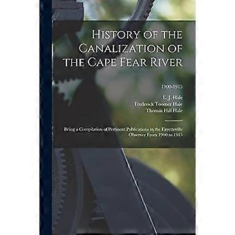 History Of The Canalization Of The Cape Fear River Being A Compilation Of Pertin - Creative Media Partners LLC - Paperback - en Book
