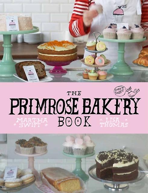 The Primrose Bakery Book by Martha Swift Paperback Book
