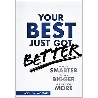 Your Best Just Got Better - Jason W. Womack
