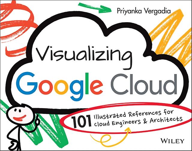 Visualizing Google Cloud by Priyanka Vergadia Paperback Book