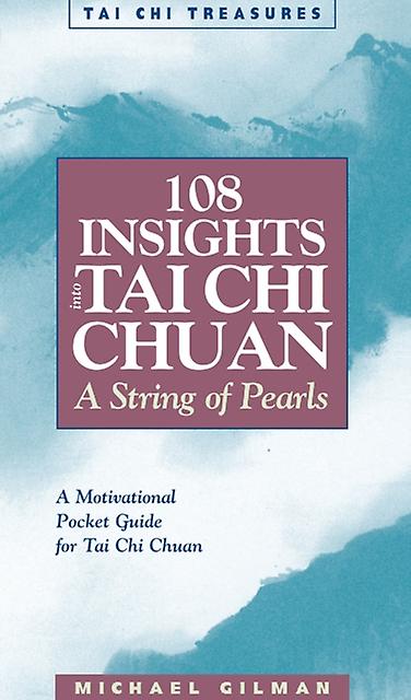 108 Insights Into Tai Chi Chuan by Michael Gilman Paperback Book
