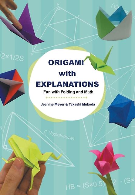 Origami With Explanations Fun With Folding And Math by Takashi Mukoda Paperback Book