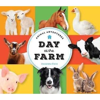 Animal Adventures Day At The Farm - Alexandra Claire