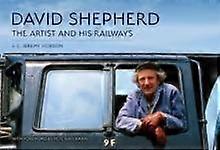 David Shepherd The Artist And His Railways by J. C. Jeremy Hobson Paperback