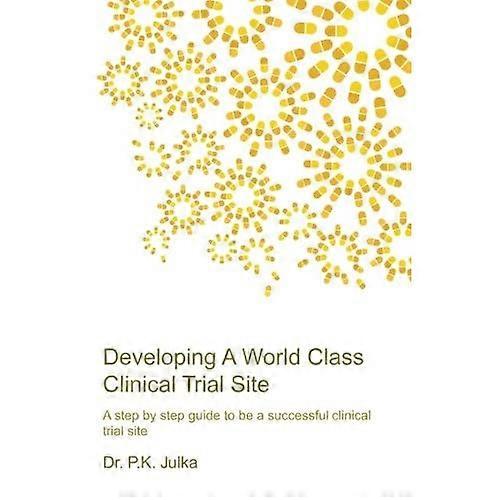 Developing a World Class Clinical Trial Site, Edition 2