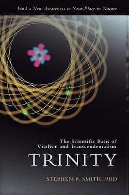 Trinity The Scientific Basis of Vitalism and Transcendentalism
