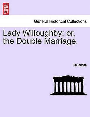 Lady Willoughby or the Double Marriage