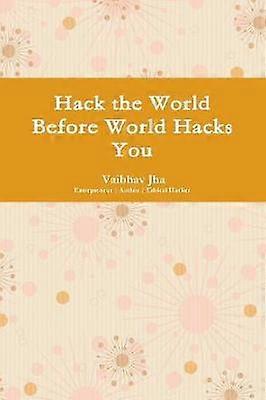 Hack de wereld voordat de wereld je hackt