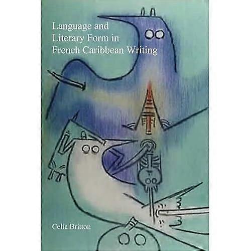 Language and Literary Form in French Caribbean Writing