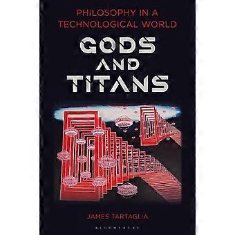 Philosophy In A Technological World Gods And Titans - James Tartaglia - Paperback - en Book