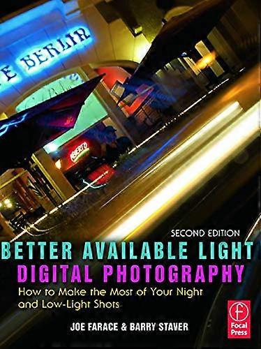 Better Available Light Digital Photography: How to Make the Most of Your Night and Low Light Shots