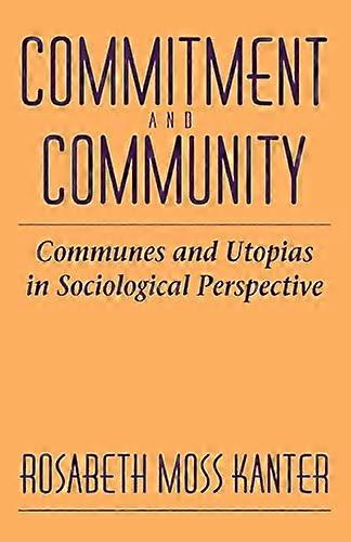Commitment and Community: Communes and Utopias in Sociological Perspective