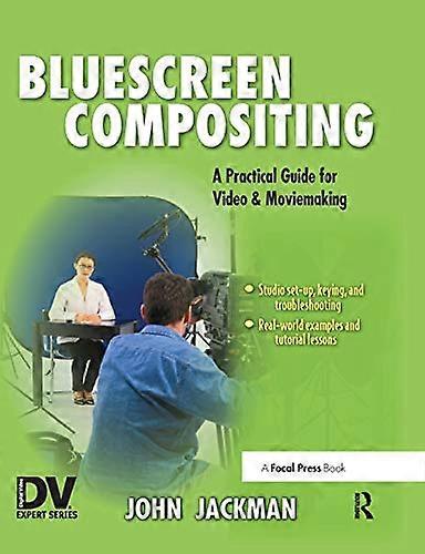 Bluescreen Compositing A Practical Guide for Video & Moviemaking