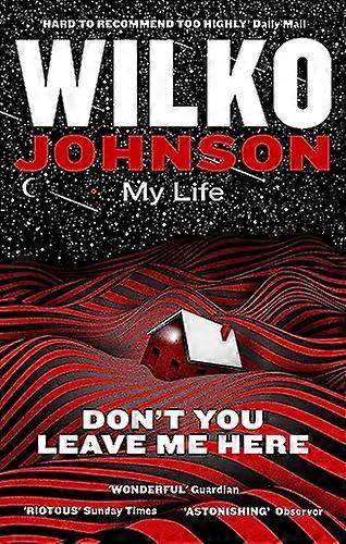 Dont You Leave Me Here: My Life