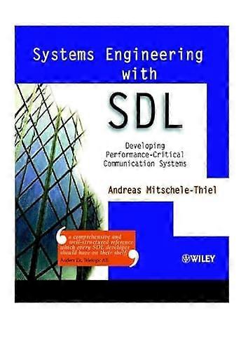 Systems Engineering with SDL: Developing Performance Critical Communication Systems