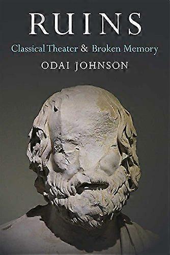 Ruins: Classical Theater and Broken Memory