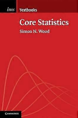 Core Statistics 6 Institute of Mathematical Statistics Textbooks Series Number 6
