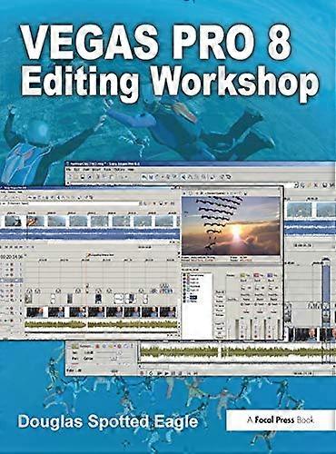 Vegas Pro 8 Editing Workshop (DV Expert Series)